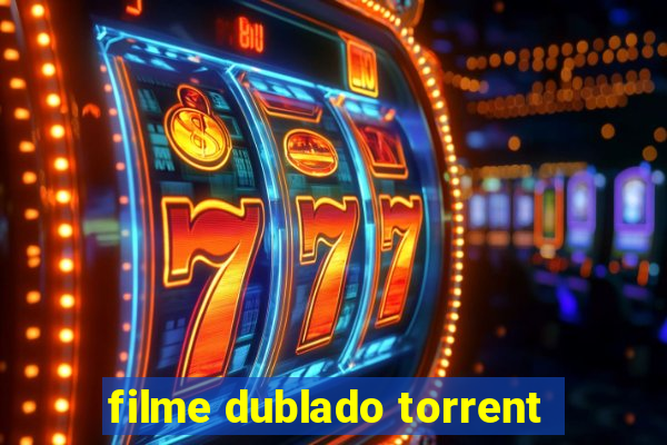 filme dublado torrent